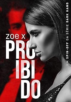 PROIBIDO Spin off da Serie Dark Hand Vol. Zoe X